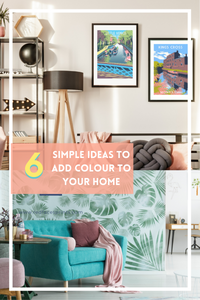 6 SIMPLE IDEAS TO ADD COLOUR TO YOUR HOME